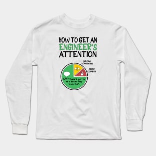 How to get an engineers attention - Funny Engineering jokes Long Sleeve T-Shirt